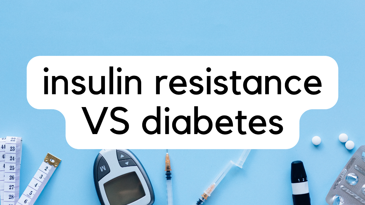 Insulin Resistance Vs. Diabetes 